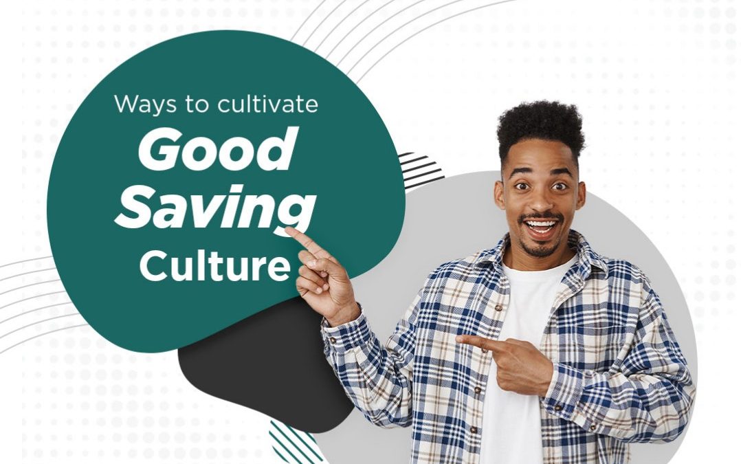 Ways To Cultivate a Good Savings Culture